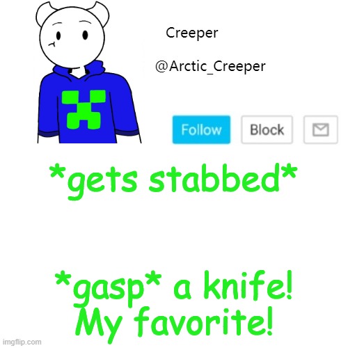 asdf reference time | *gets stabbed*; *gasp* a knife! My favorite! | image tagged in creeper's announcement template | made w/ Imgflip meme maker