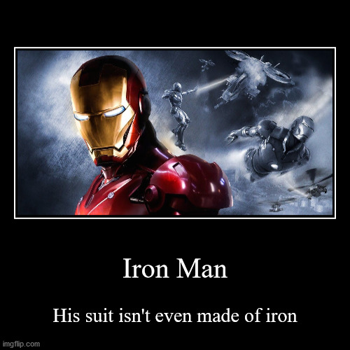 The irony! | image tagged in funny,demotivationals,iron man,irony,marvel | made w/ Imgflip demotivational maker
