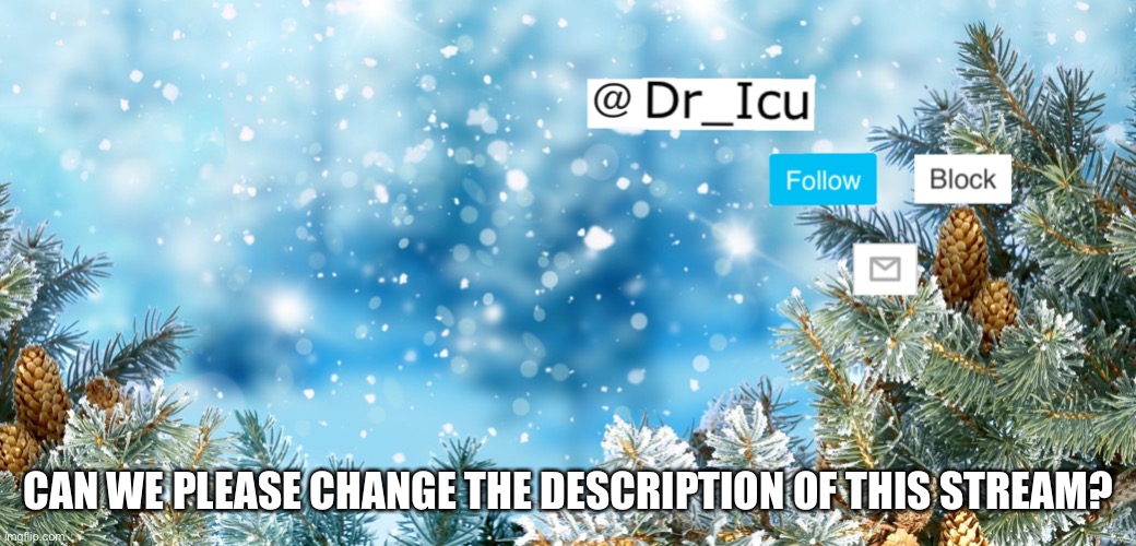 Why would people follow if they saw the description? | CAN WE PLEASE CHANGE THE DESCRIPTION OF THIS STREAM? | image tagged in lol | made w/ Imgflip meme maker