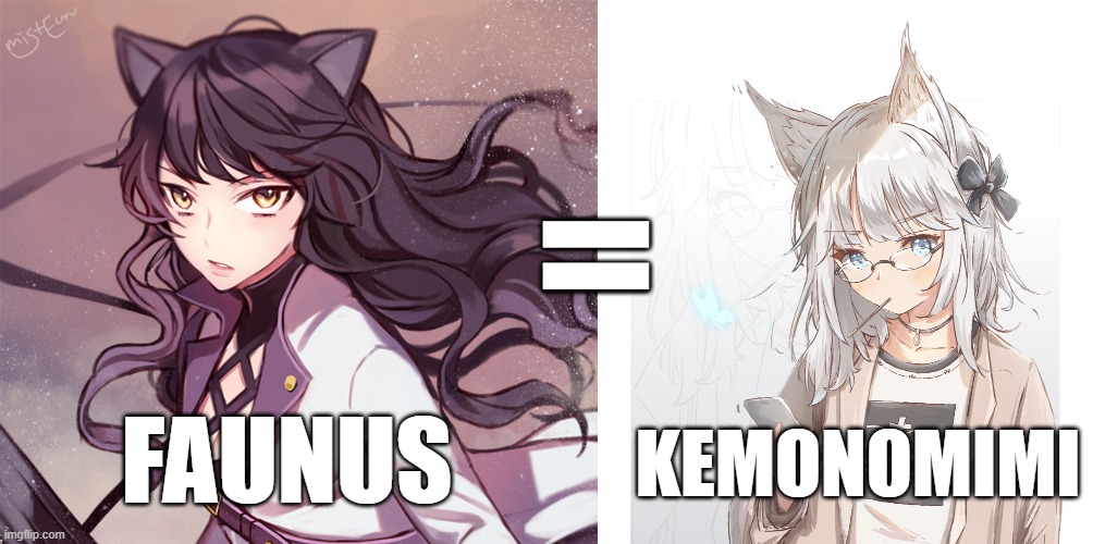 Here's a little furry disclaimer | =; KEMONOMIMI; FAUNUS | image tagged in rwby,furry,anime | made w/ Imgflip meme maker