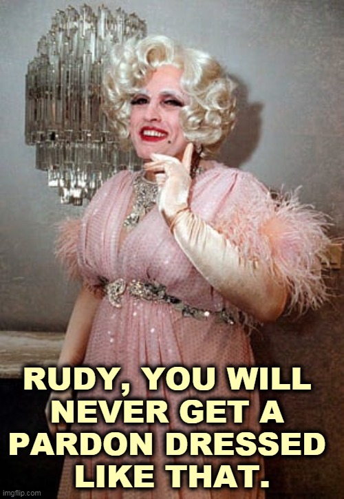 Did you show up in court like that? No wonder Trump lost all his court cases. | RUDY, YOU WILL 
NEVER GET A 
PARDON DRESSED 
LIKE THAT. | image tagged in rudy giuliani begging for a pardon,rudy giuliani,pardon,not,sure | made w/ Imgflip meme maker
