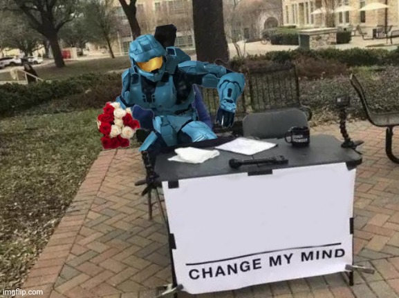 Forgive me | image tagged in memes,change my mind | made w/ Imgflip meme maker