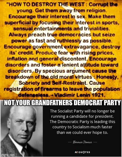 Not your Grandfather’s Democrat party | NOT YOUR GRANDFATHERS DEMOCRAT PARTY | image tagged in communism,democrats,voter fraud,biden,democratic socialism | made w/ Imgflip meme maker