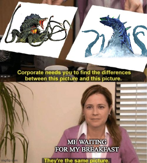 Biollante vs Perfect Chaos comparison be like | ME WAITING FOR MY BREAKFAST | image tagged in i see no diffrence,godzilla,sonic the hedgehog | made w/ Imgflip meme maker