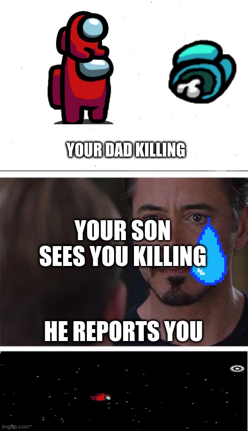 and thats how we call a savage | YOUR DAD KILLING; YOUR SON SEES YOU KILLING; HE REPORTS YOU | image tagged in savage,kid,impostor,imgflip | made w/ Imgflip meme maker