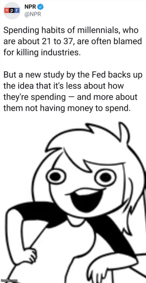 You really needed a study to figure that one out? | image tagged in npr,capitalism,poverty,millennial,politics | made w/ Imgflip meme maker