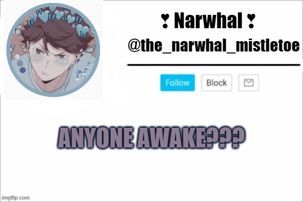 didnt think so | ANYONE AWAKE??? | image tagged in narwhals announcement template | made w/ Imgflip meme maker
