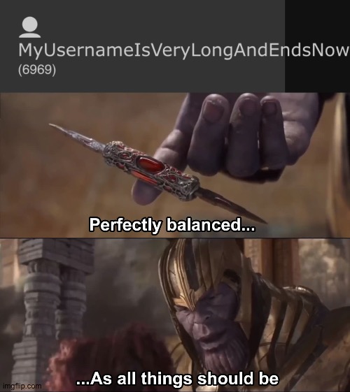 They said it couldn't be done | image tagged in thanos perfectly balanced as all things should be | made w/ Imgflip meme maker