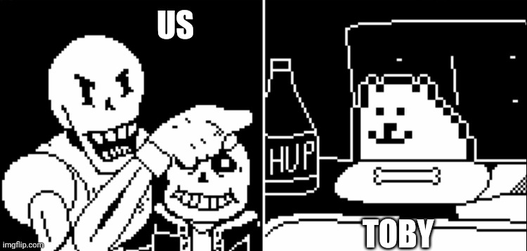 Papyrus and Annoying Dog | US TOBY | image tagged in papyrus and annoying dog | made w/ Imgflip meme maker