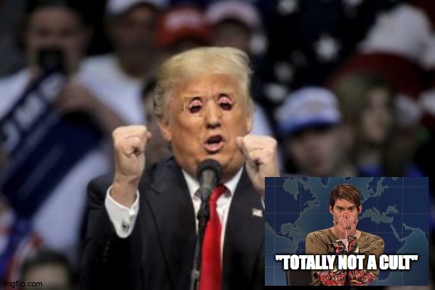 The Biggest Loser | "TOTALLY NOT A CULT" | image tagged in weird,person,evil,oral,trump,stefon | made w/ Imgflip meme maker