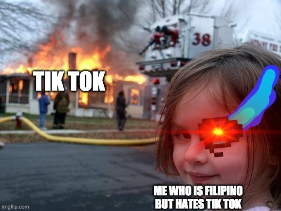 you will not believe it but it is true | TIK TOK; ME WHO IS FILIPINO BUT HATES TIK TOK | image tagged in i guarantee it,and it came true,asians,hate,tik tok | made w/ Imgflip meme maker