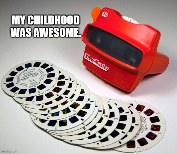nice | MY CHILDHOOD WAS AWESOME. | image tagged in much wow | made w/ Imgflip meme maker