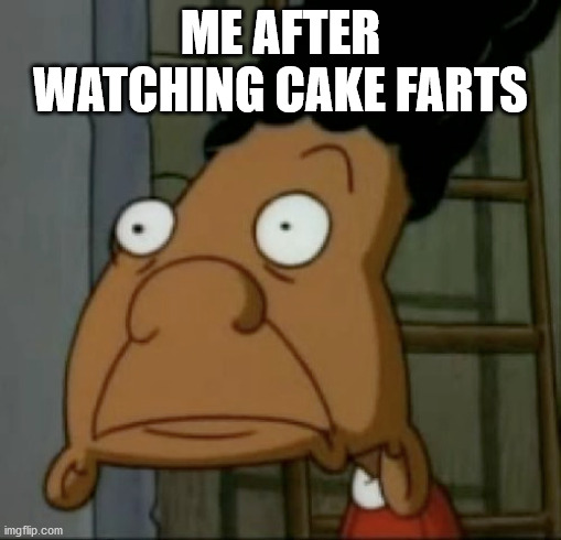 WTF Gerald | ME AFTER WATCHING CAKE FARTS | image tagged in wtf gerald | made w/ Imgflip meme maker