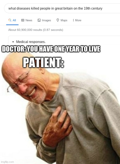 DOCTOR: YOU HAVE ONE YEAR TO LIVE; PATIENT: | image tagged in memes,right in the childhood | made w/ Imgflip meme maker