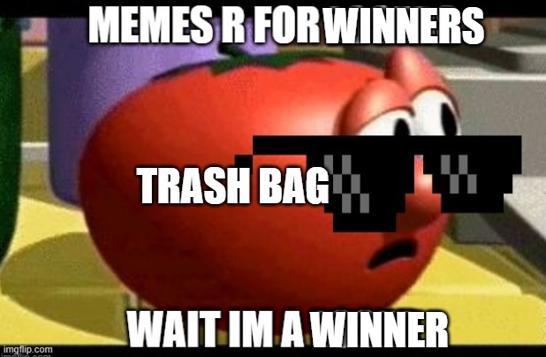 Wait what? | WINNERS; TRASH BAG; WINNER | image tagged in ill just wait here | made w/ Imgflip meme maker