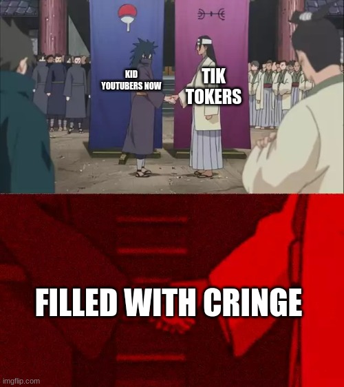 Child youtubers are trash now (except Stampy) | TIK TOKERS; KID YOUTUBERS NOW; FILLED WITH CRINGE | image tagged in naruto handshake meme template | made w/ Imgflip meme maker