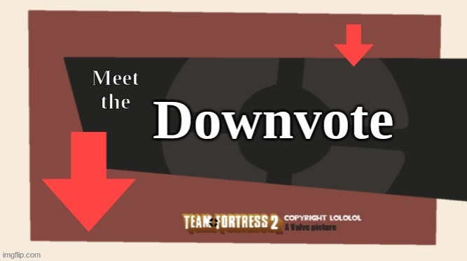 meet the downvote | image tagged in meet the downvote | made w/ Imgflip meme maker