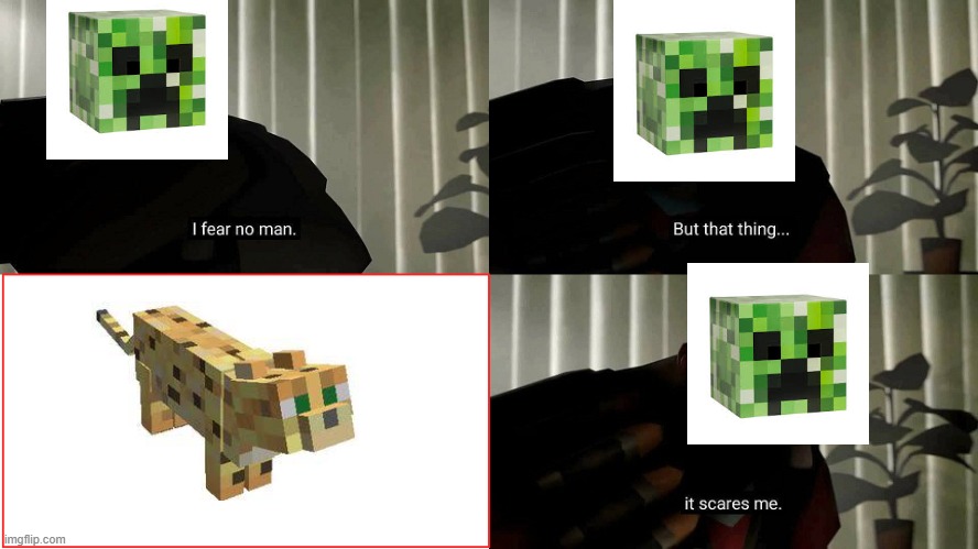 creeper bad point | image tagged in i fear no man | made w/ Imgflip meme maker