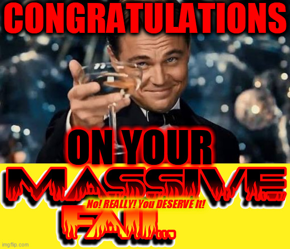 CONGRATULATIONS ON YOUR No! REALLY! You DESERVE It! | image tagged in congratulations man | made w/ Imgflip meme maker