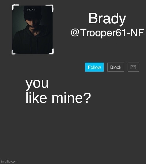 NF template | you like mine? | image tagged in nf template | made w/ Imgflip meme maker
