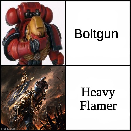 For the emperor | Boltgun; Heavy Flamer | image tagged in warhammer 40k drake template | made w/ Imgflip meme maker
