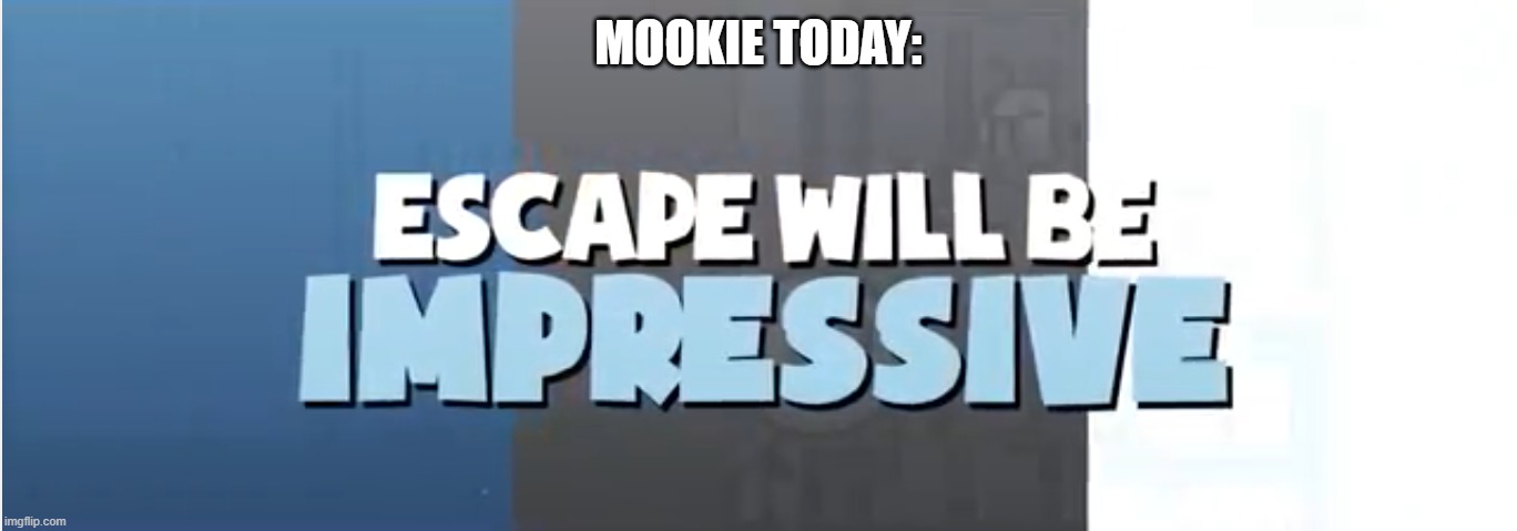 MOOKIE TODAY: | made w/ Imgflip meme maker