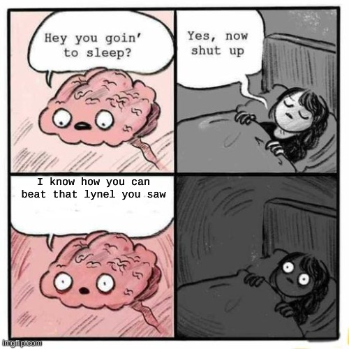 MY BRAIN BE LIKE | I know how you can beat that lynel you saw | image tagged in hey you going to sleep | made w/ Imgflip meme maker