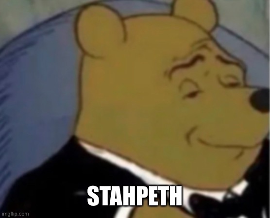 STAHPETH | made w/ Imgflip meme maker