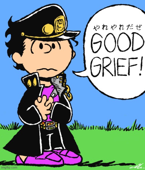 i saw this and HAD to repost it | image tagged in charlie brown,jojo's bizarre adventure,jojo | made w/ Imgflip meme maker