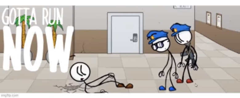 gotta run now | image tagged in gotta run now | made w/ Imgflip meme maker