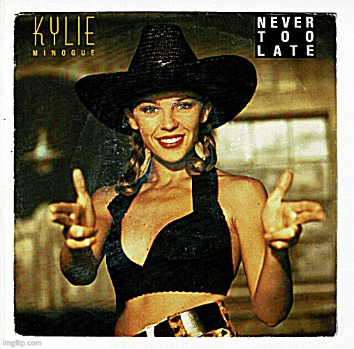 It’s never too late to change your mind. | image tagged in kylie never too late album cover | made w/ Imgflip meme maker