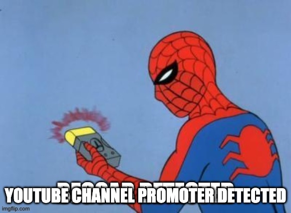 UPVOTE BEGGAR DETECTED | YOUTUBE CHANNEL PROMOTER DETECTED | image tagged in upvote beggar detected | made w/ Imgflip meme maker