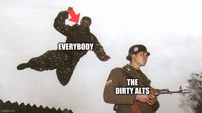 Soldier jump spetznaz | EVERYBODY; THE DIRTY ALTS | image tagged in soldier jump spetznaz | made w/ Imgflip meme maker