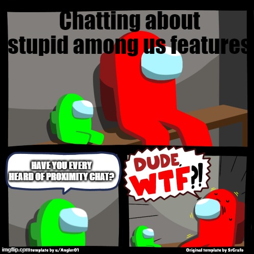 Sub to Bio - Roblox | Chatting about stupid among us features; HAVE YOU EVERY HEARD OF PROXIMITY CHAT? | image tagged in sub to bio - roblox | made w/ Imgflip meme maker