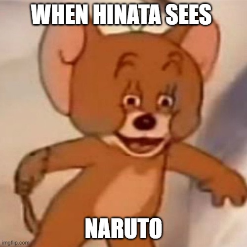 Polish Jerry | WHEN HINATA SEES; NARUTO | image tagged in polish jerry | made w/ Imgflip meme maker