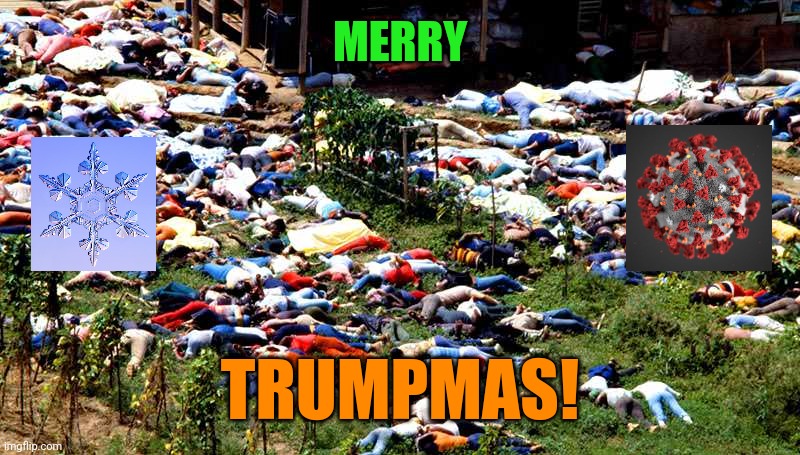 Dead people Jonestown | MERRY TRUMPMAS! | image tagged in dead people jonestown | made w/ Imgflip meme maker