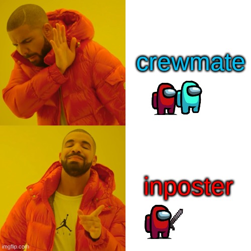 among us | crewmate; inposter | image tagged in memes,drake hotline bling | made w/ Imgflip meme maker