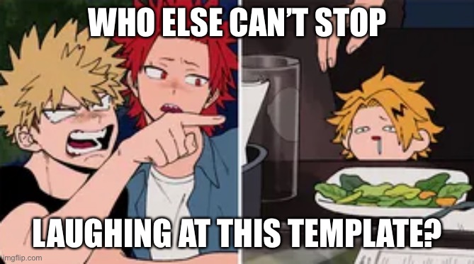 Bakugo yelling at Denki | WHO ELSE CAN’T STOP; LAUGHING AT THIS TEMPLATE? | made w/ Imgflip meme maker