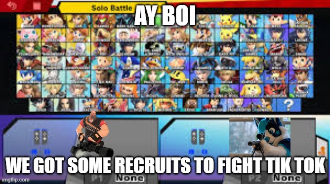 AY BOI; WE GOT SOME RECRUITS TO FIGHT TIK TOK | made w/ Imgflip meme maker