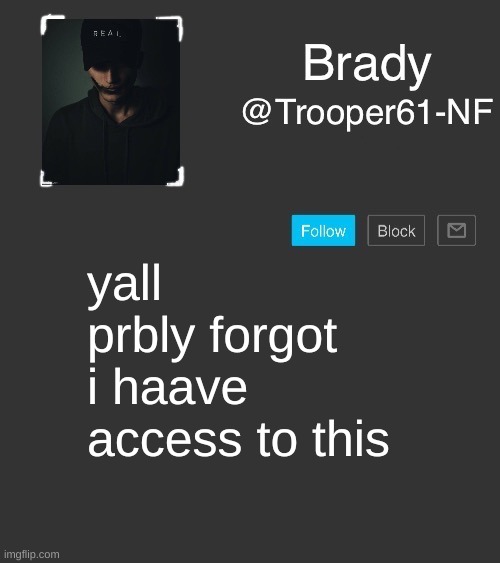 NF template |  yall prbly forgot i haave access to this | image tagged in nf template | made w/ Imgflip meme maker