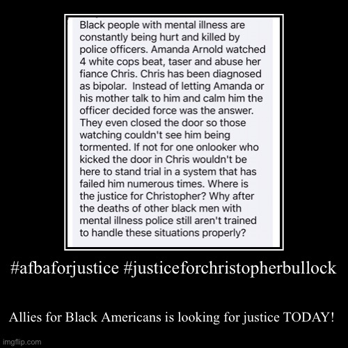 #afbaforjustice #justiceforchristopherbullock | Allies for Black Americans is looking for justice TODAY! | image tagged in funny,demotivationals | made w/ Imgflip demotivational maker
