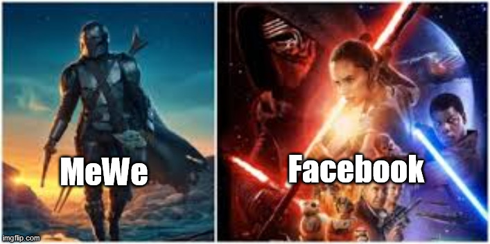 MeWe vs Facebook | Facebook; MeWe | image tagged in this is the way | made w/ Imgflip meme maker