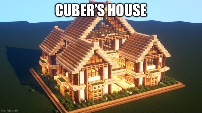 Despite him being a villain, he really does have a nice house | CUBER’S HOUSE | made w/ Imgflip meme maker