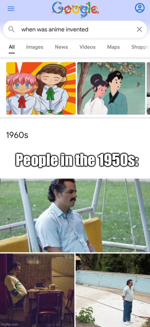 People in the 1950s: | image tagged in memes,sad pablo escobar | made w/ Imgflip meme maker