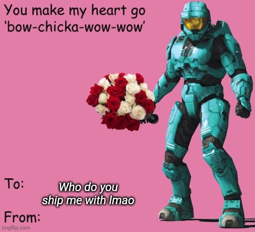 Tucker Valentines Card | Who do you ship me with lmao | image tagged in tucker valentines card | made w/ Imgflip meme maker