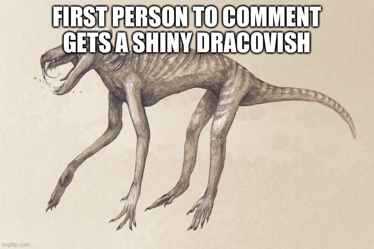 Dino style baboons look epic | FIRST PERSON TO COMMENT GETS A SHINY DRACOVISH | made w/ Imgflip meme maker