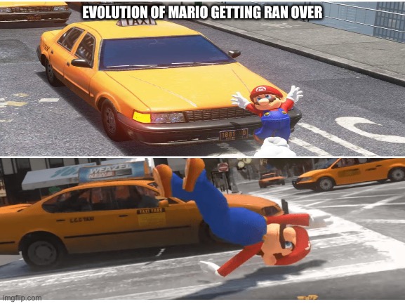 Evolution of Mario getting ran over by a car | EVOLUTION OF MARIO GETTING RAN OVER | image tagged in blank | made w/ Imgflip meme maker