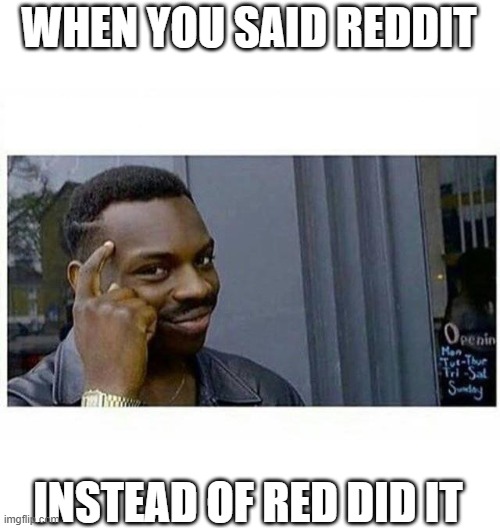 High IQ | WHEN YOU SAID REDDIT; INSTEAD OF RED DID IT | image tagged in high iq,among us | made w/ Imgflip meme maker