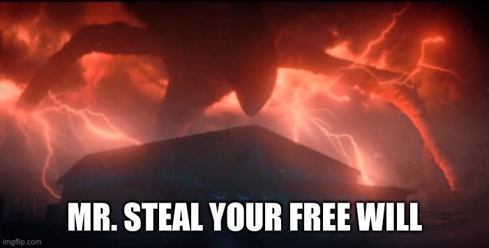 mind flayer | MR. STEAL YOUR FREE WILL | image tagged in mind flayer | made w/ Imgflip meme maker