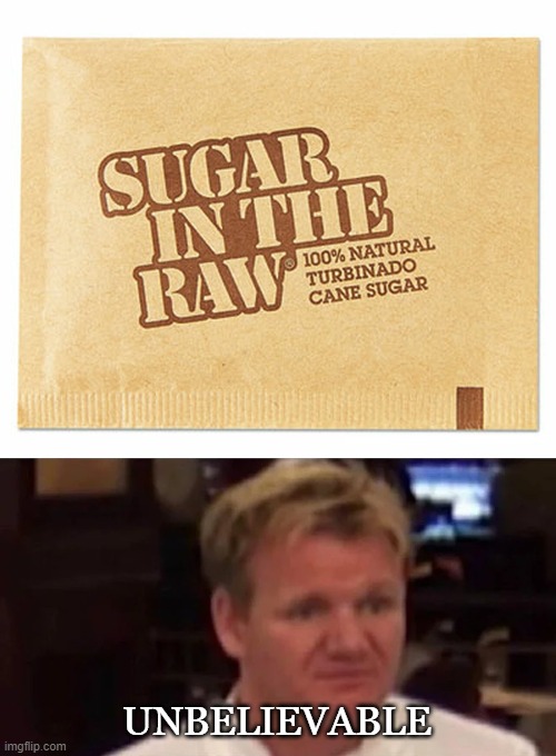  UNBELIEVABLE | image tagged in disgusted gordon ramsay,raw,gordon,ramsay,gordon ramsay | made w/ Imgflip meme maker